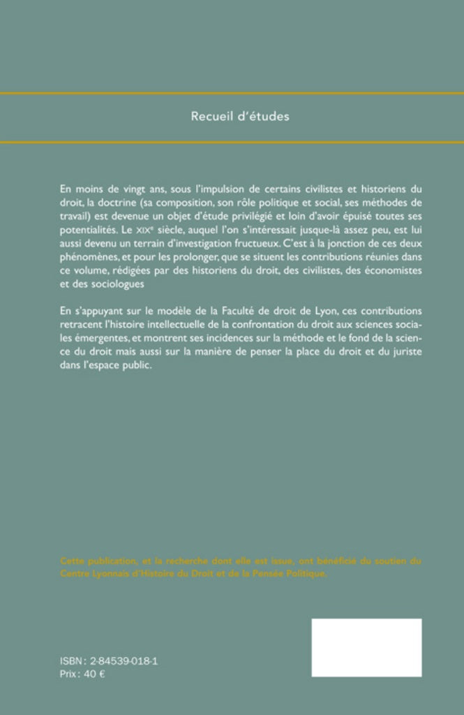 LE RENOUVELLEMENT DES SCIENCES SOCIALES  ET JURIDIQUES SOUS LA IIIe RÉPUBLIQUE  La Faculté de droit de Lyon.   Contributions réunies par David DEROUSSIN, avec le concours du Centre Lyonnais d’Histoire du Droit et de la Pensée Politique.   Actes du colloqu