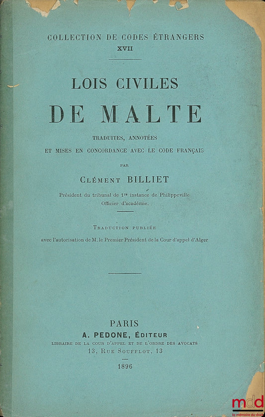 BILLIET (Clément) – LOIS CIVILES DE MALTE, Traduites et annotées et mises en concordance avec le code français, Traduction publiée avec l’autorisation de M. le Premier Président de la Cour d’appel d’Alger, Collect. de Codes Étrangers XVII