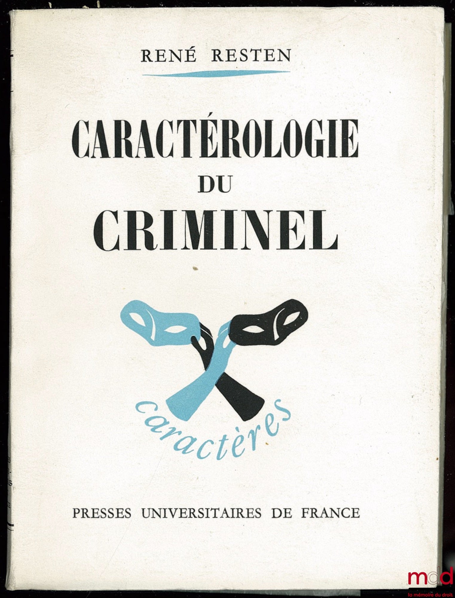 RESTEN( René) – CARACTÉROLOGIE DU CRIMINEL, Coll. Caractérologie et analyse de la personnalité, Coll. fondée par René Le Senne et dirigée par Édouard Morot-Sir