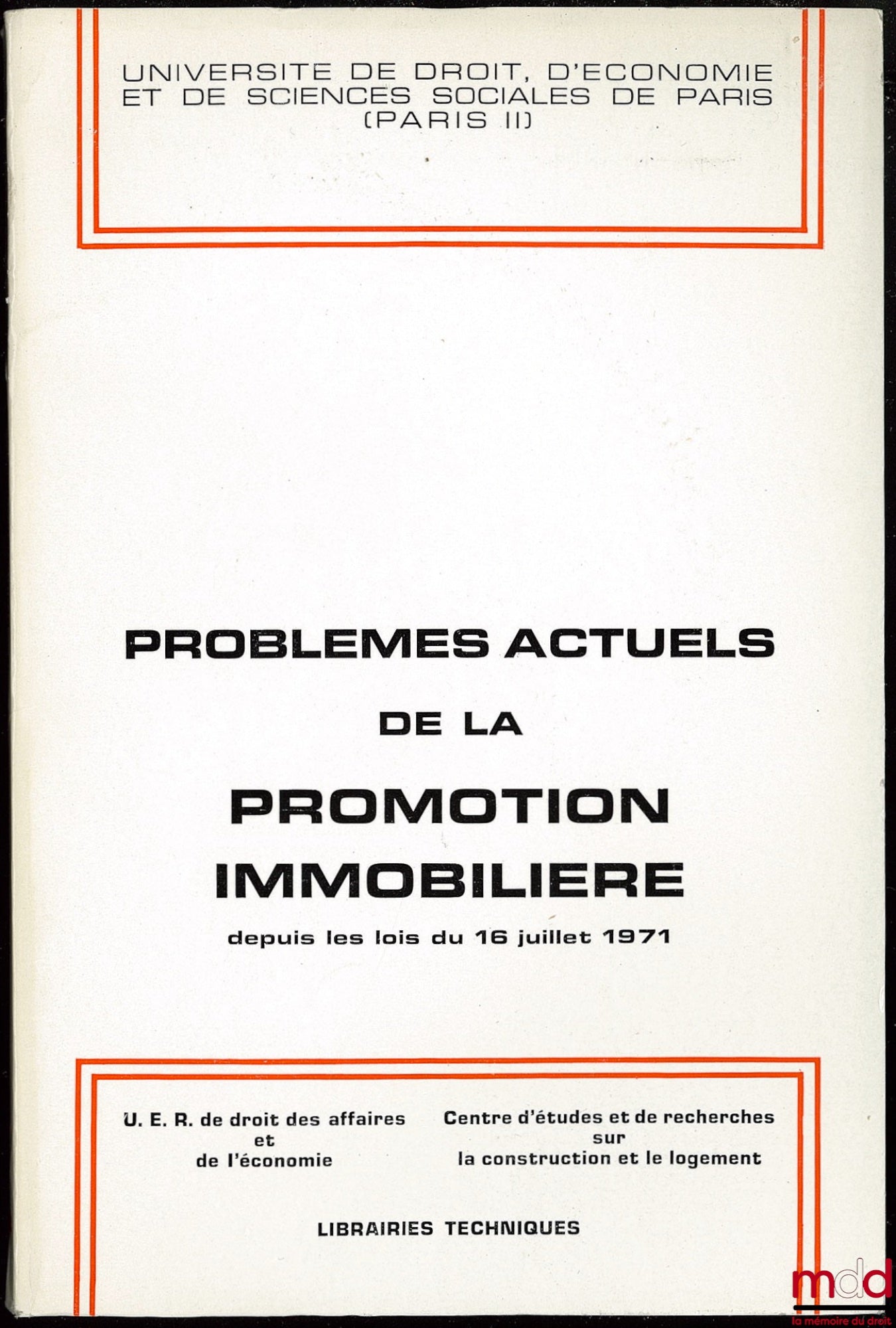 [Collectif] – PROBLÈMES ACTUELS DE LA PROMOTION IMMOBILIÈRE DEPUIS LES LOIS DU 16 JUILLET 1971, Université de droit, d’éco. et de sc. soc. Paris II, UER Droit des affaires (…) et Centre d’études et de rech. sur la construction et le logement