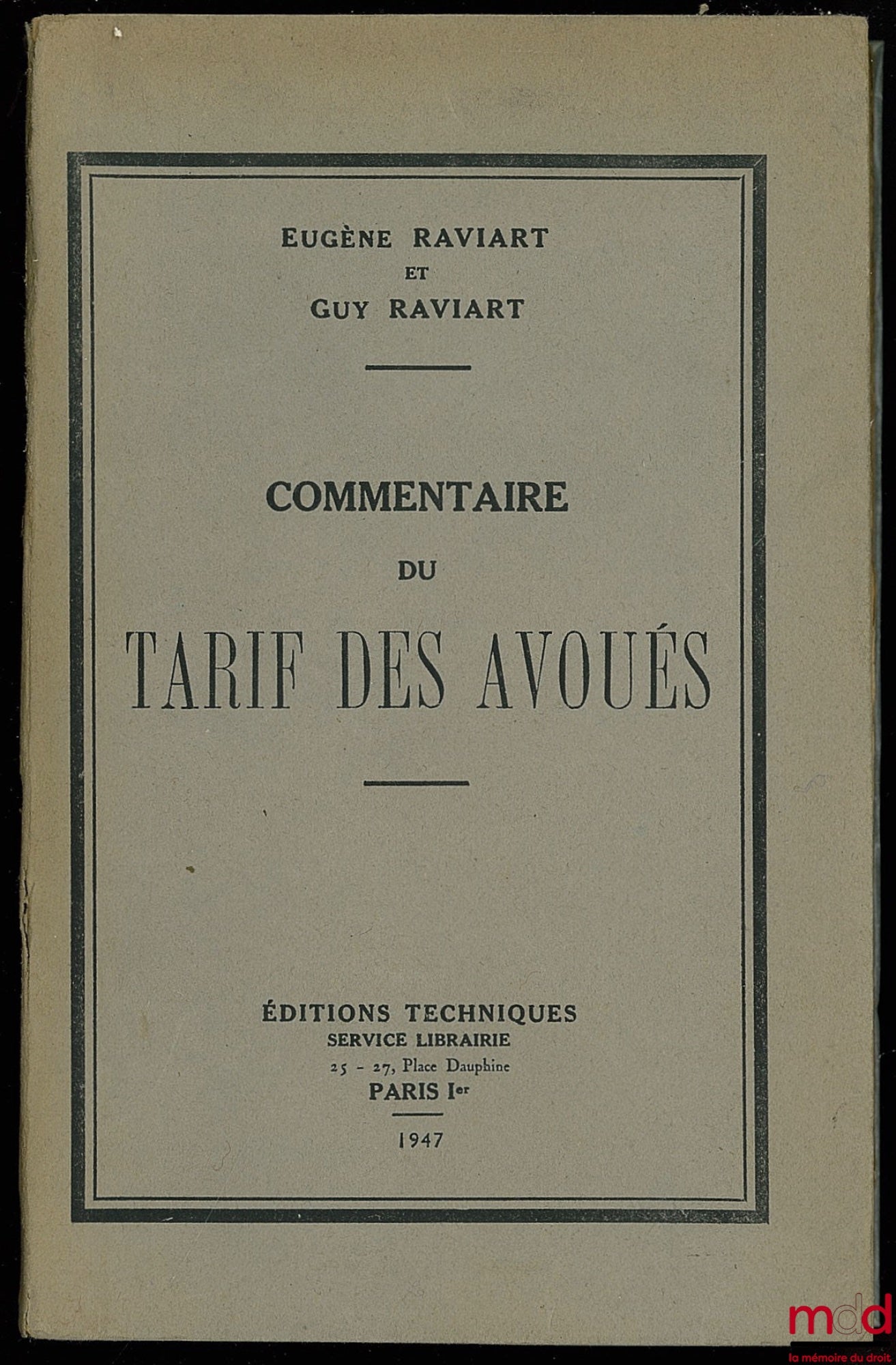 RAVIART (Eugène) et RAVIART (Guy) – COMMENTAIRE DU TARIF DES AVOUÉS DE PREMIÈRE INSTANCE ET D’APPEL commenté et appliqué, 5ème éd. entièrement refondue, mises à jour au 1er juillet 1948 et 1er novembre 1950