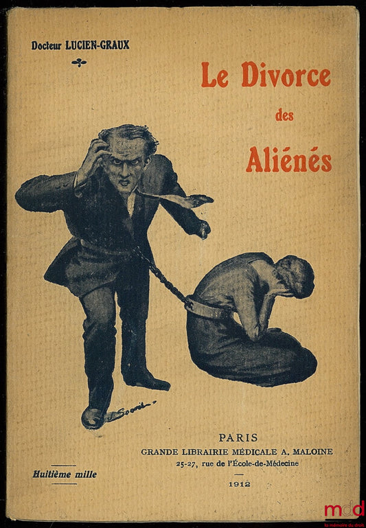 GRAUX (Lucien) – LE DIVORCE DES ALIÉNÉS, Une enquête de la « Gazette médicale de Paris » ; Huitième mille