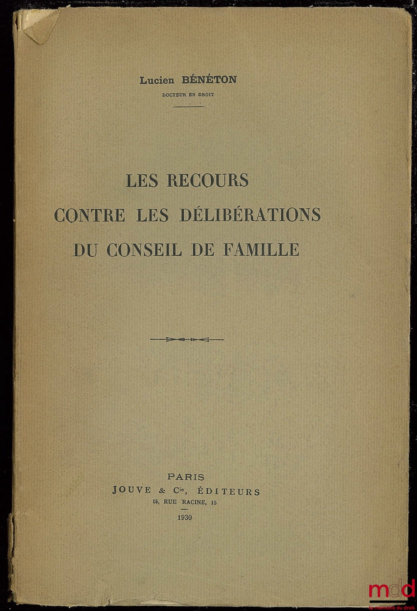 BÉNÉTON (Lucien) – LES RECOURS CONTRE LES DÉLIBÉRATIONS DU CONSEIL DE FAMILLE