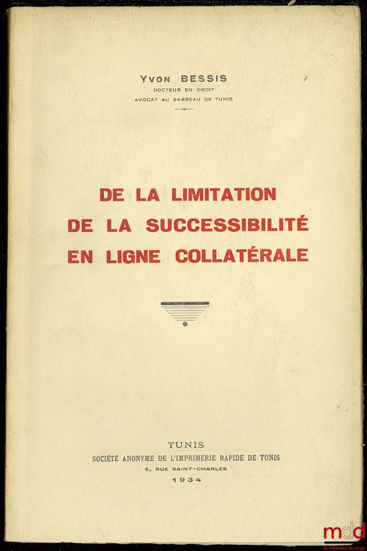 BESSIS (Yvon) – DE LA LIMITATION DE LA SUCCESSIBILITÉ EN LIGNE COLLATÉRALE