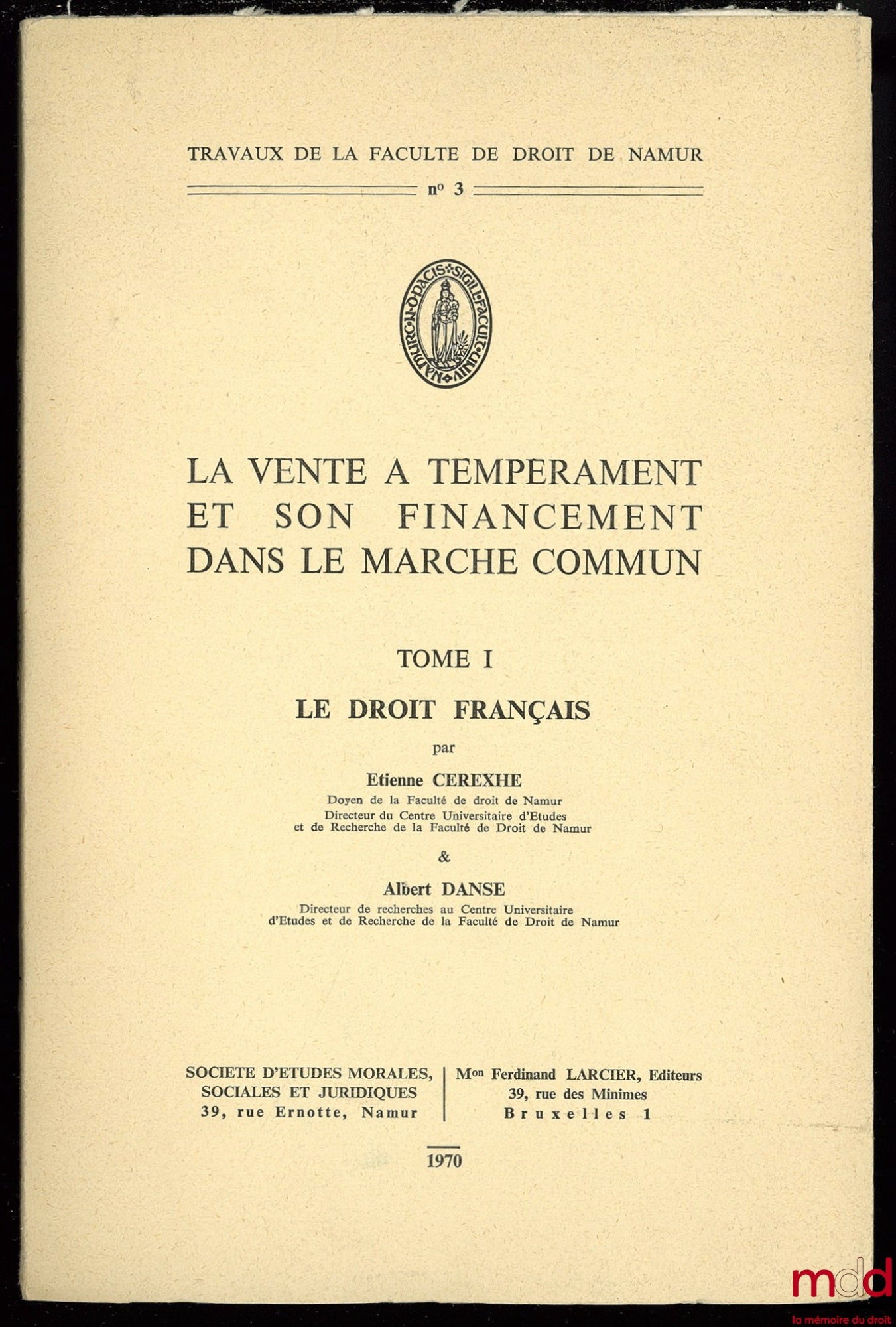 CEREXHE (Étienne) et DANSE (Albert) – LA VENTE À TEMPÉRAMENT ET SON FINANCEMENT DANS LE MARCHÉ COMMUN, t. I (uniquement) : LE DROIT FRANÇAIS, Travaux de la Faculté de droit de Namur n° 3