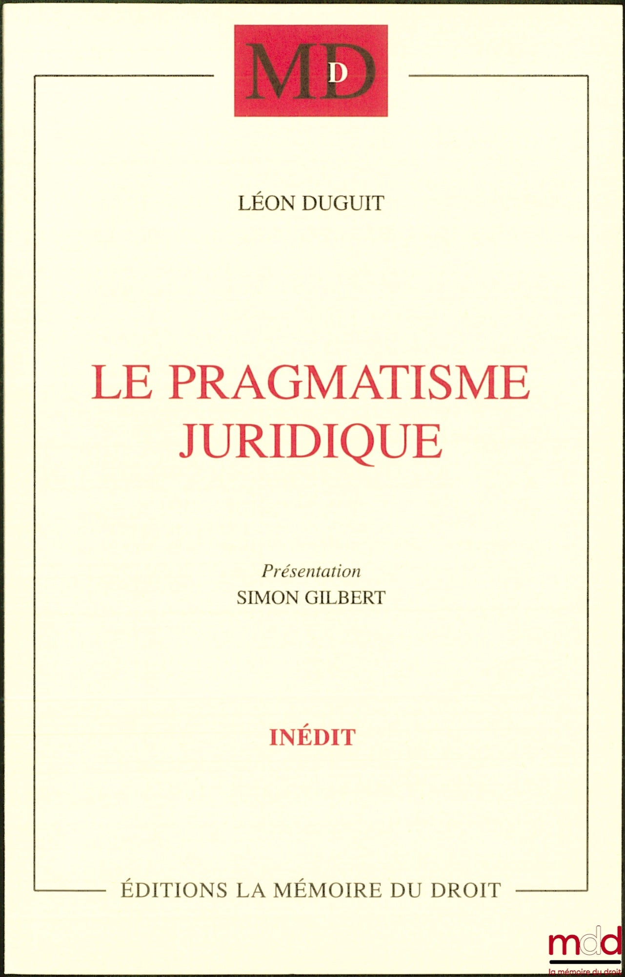 DUGUIT (Léon) – LE PRAGMATISME JURIDIQUE  Conférences prononcées à Madrid, Lisbonne & Coïmbre (1923)   Présentation et traduction (Conférence de Madrid) par Simon GILBERT