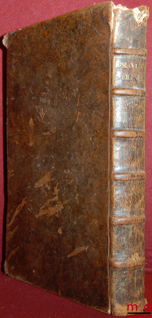 SALVAING de BOISSIEUX (Denis de) – DE L’USAGE DES FIEFS ET AUTRES DROITS SEIGNEURIAUX, 2e éd., Augmentée de la Seconde Partie, & du Traité du Plait Seigneurial : Avec plusieurs Remarques, servants à l’Histoire