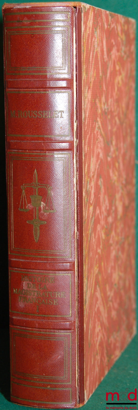 ROUSSELET (Marcel) – HISTOIRE DE LA MAGISTRATURE FRANÇAISE DES ORIGINES À NOS JOURS [t. I seul]