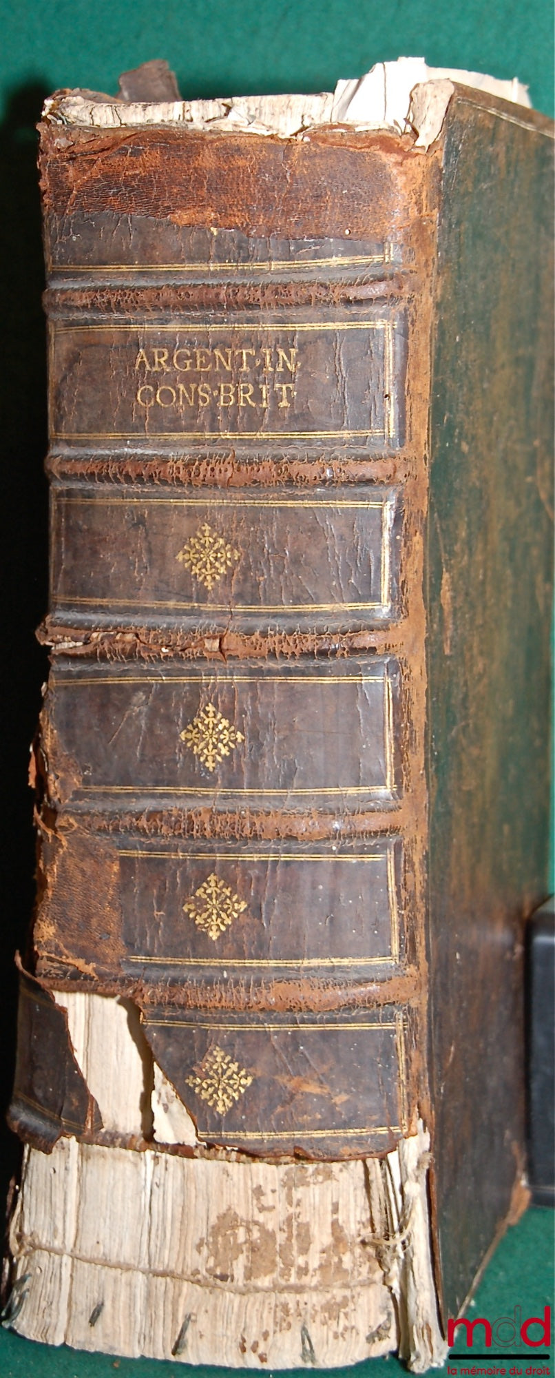 ARGENTRÉ (Bertrand d’) – V.C. BERTRANDI ARGENTRÆI REDONENSIS PROVINCIÆ PRÆSIDIS ELOGIVM ; PRÆSIDIS PROVINCIAE REDONENSIS COMMENTARII IN PATRIAS BRITONVM LEGES SEV generales Confuetudines antiquiffimi Ducatus Britanniæ
