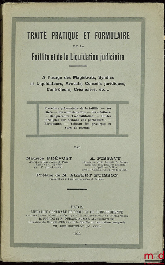 PRÉVOST (Maurice) et PISSAVY (A.) – TRAITÉ PRATIQUE ET FORMULAIRE DE LA FAILLITE ET DE LA LIQUIDATION JUDICIAIRE, Préface de Albert Buisson, 2e éd.
