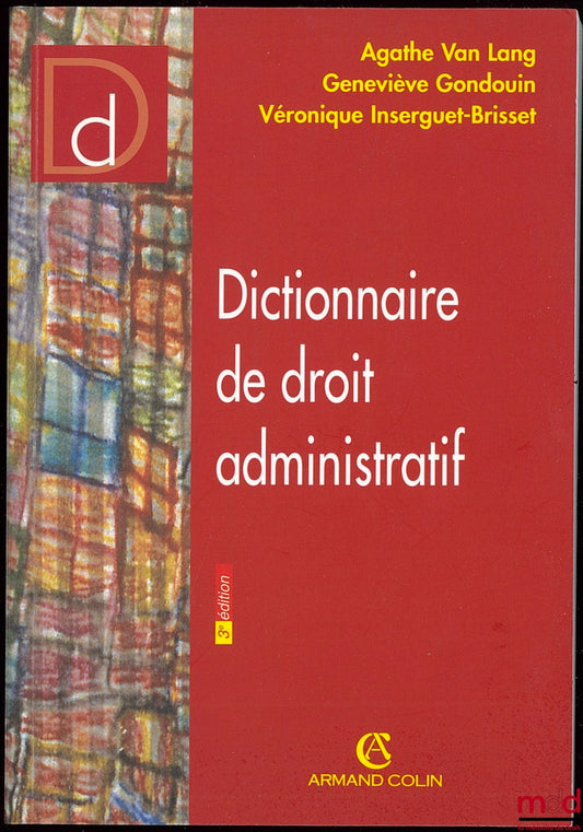 VAN LANG (Agathe), GONDOUIN (Geneviève) et INSERGUET-BRISSET (Véronique) – DICTIONNAIRE DE DROIT ADMINISTRATIF, 3ème éd.