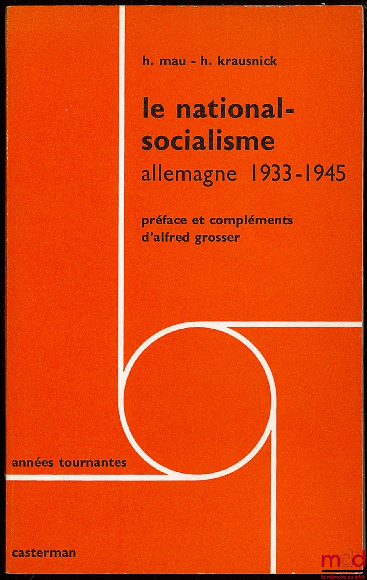 MAU (Hermann), KRAUSNICK (Helmuth) – LE NATIONAL-SOCIALISME Allemagne 1933-1945, Préface et compléments de Alfred Grosser, traduit de l’allemand par Simone Hutin
