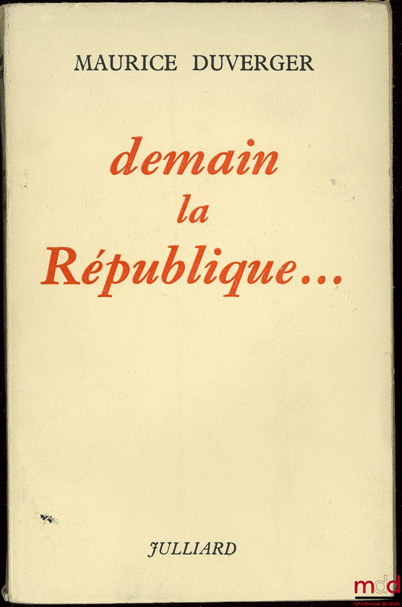 DUVERGER (Maurice) – DEMAIN, LA RÉPUBLIQUE …