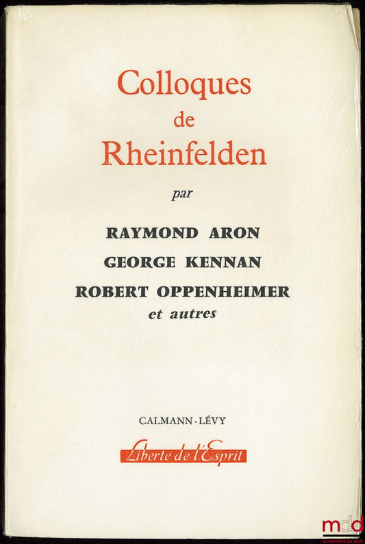[Colloque], ARON (Raymond), KENNAN (George) OPPENHEIMER (Robert) et alii – COLLOQUES DE BÂLE-RHEINFELDEN, coll. Liberté de l’Esprit