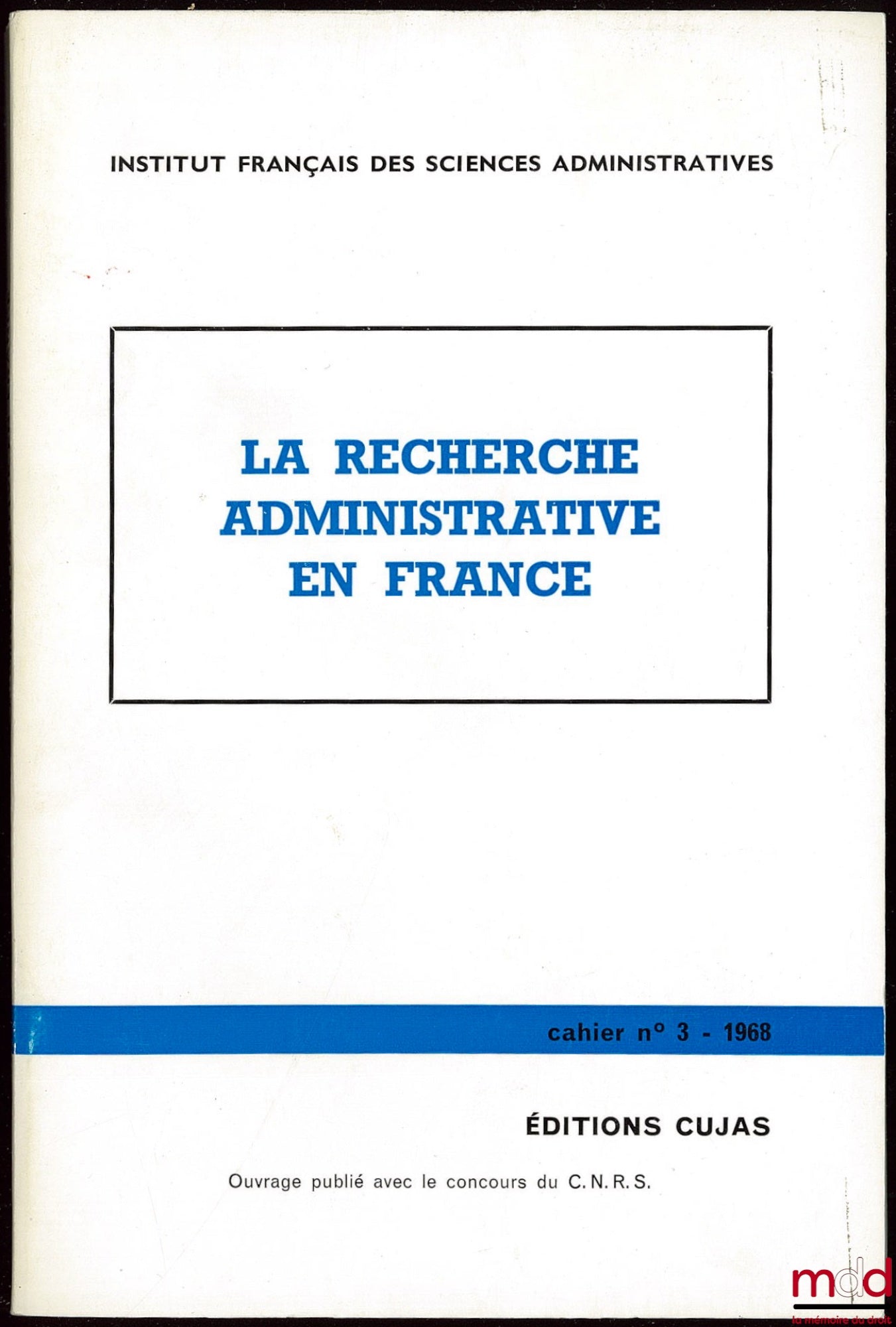 [Collectif] – LA RECHERCHE ADMINISTRATIVE EN FRANCE, Cahier de l’Institut français des sciences administratives, n° III