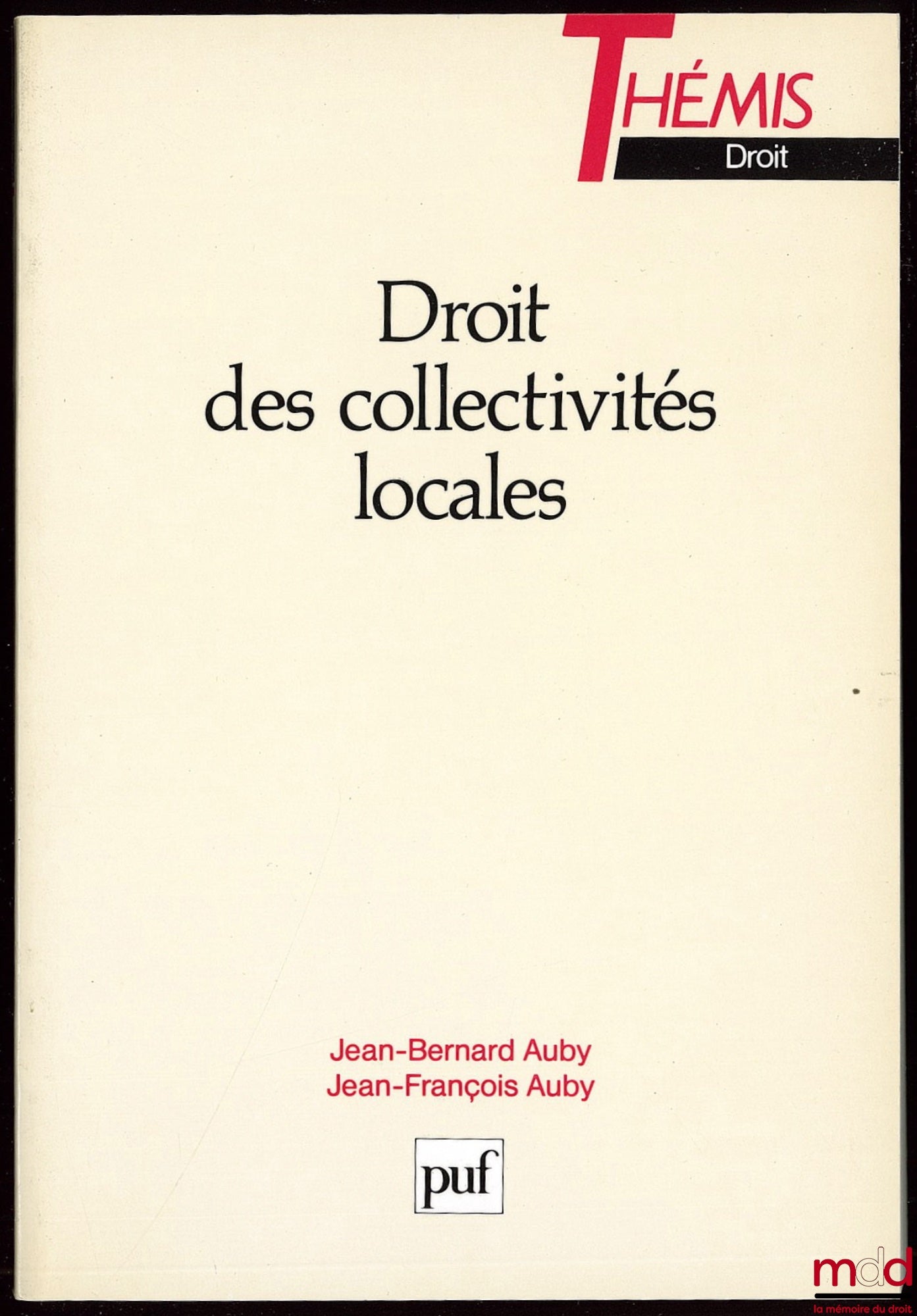 AUBY (Jean-Bernard) et AUBY (Jean-François) – DROIT DES COLLECTIVITÉS LOCALES, coll. Thémis