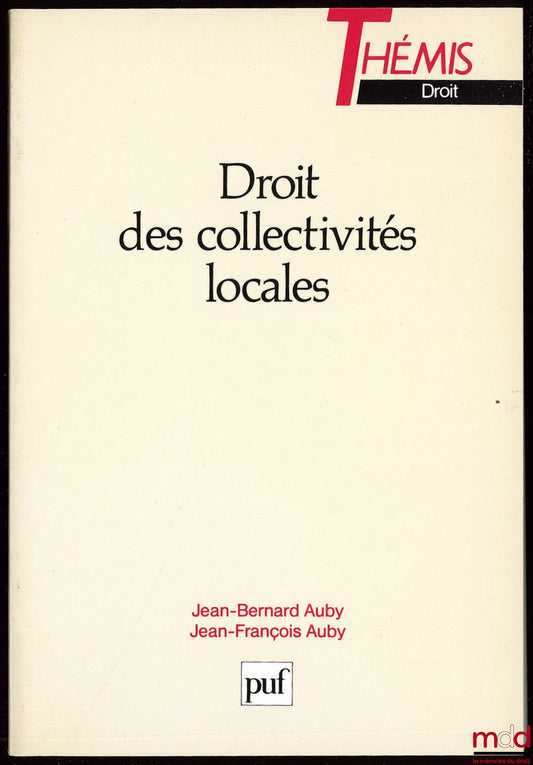 AUBY (Jean-Bernard) et AUBY (Jean-François) – DROIT DES COLLECTIVITÉS LOCALES, coll. Thémis