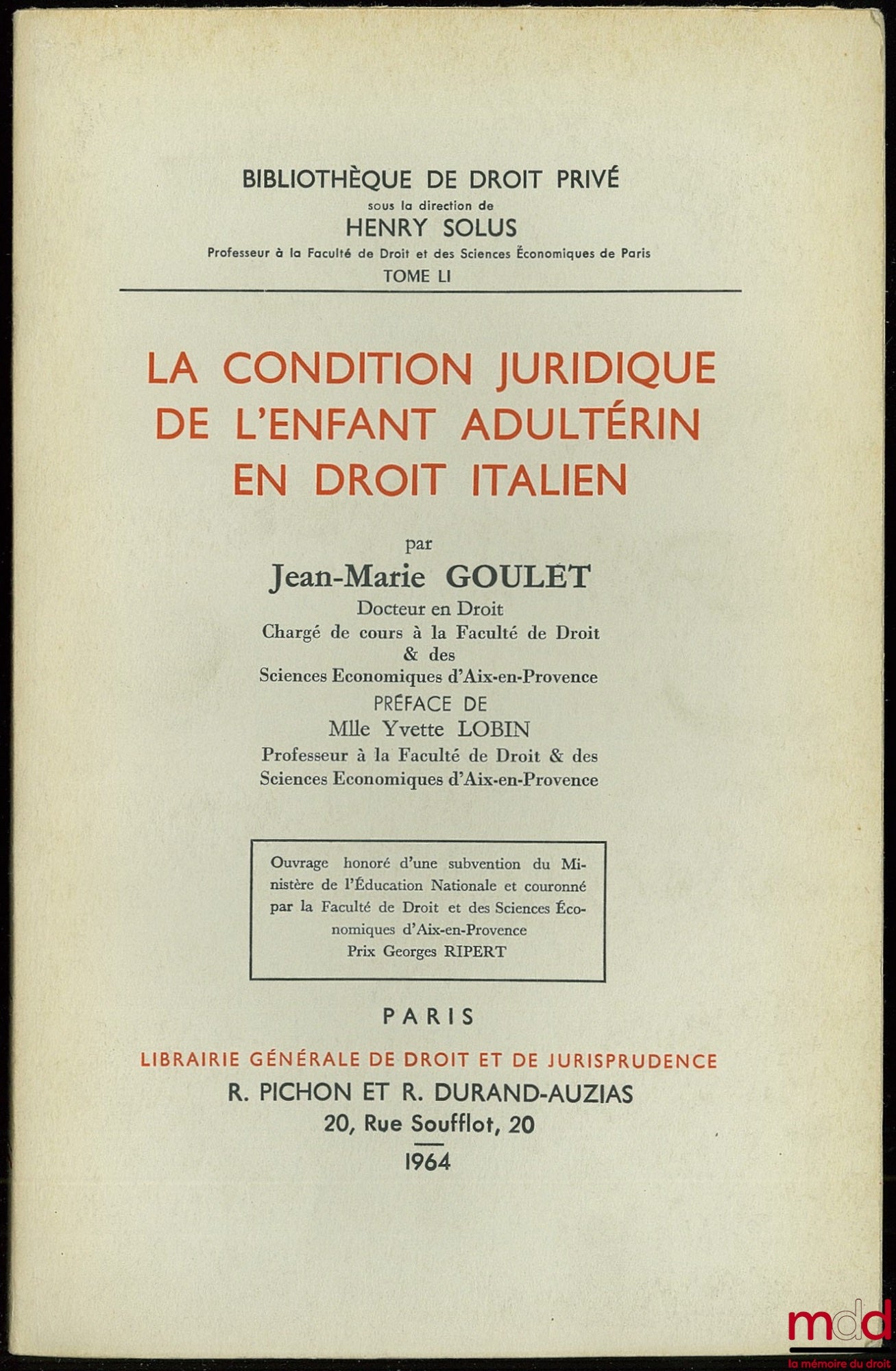 GOULET (Jean-Marie) – LA CONDITION JURIDIQUE DE L’ENFANT ADULTÉRIN EN DROIT ITALIEN, Préface de Yvette Lobin, Bibl. de droit privé, t. LI