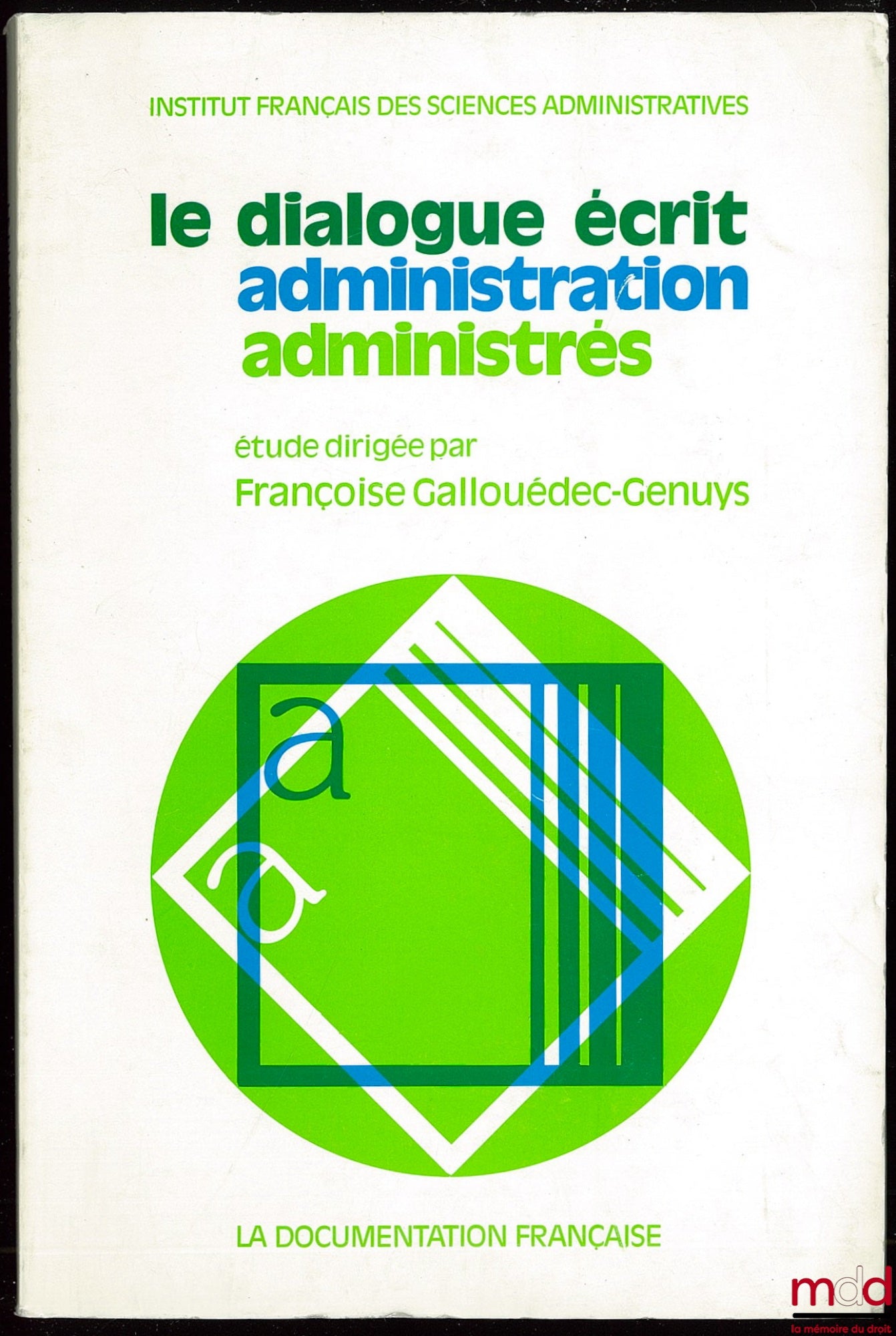 GALLOUÉDEC-GENUYS (Françoise) – LE DIALOGUE ÉCRIT ADMINISTRATION - ADMINISTRÉS, IFSA