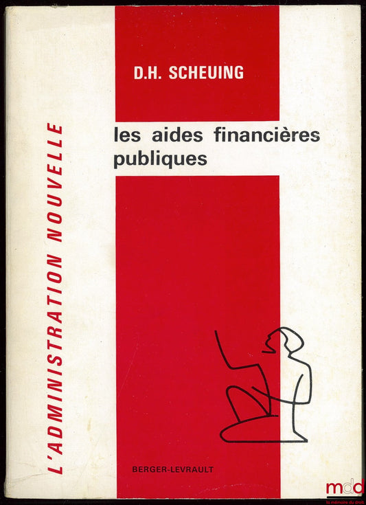SCHEUING (Dieter Helmut) – PUBLIC FINANCIAL AID TO PRIVATE COMPANIES UNDER FRENCH AND EUROPEAN LAW, Coll. L'Administration Nouvelle, Preface by Prosper Weil
