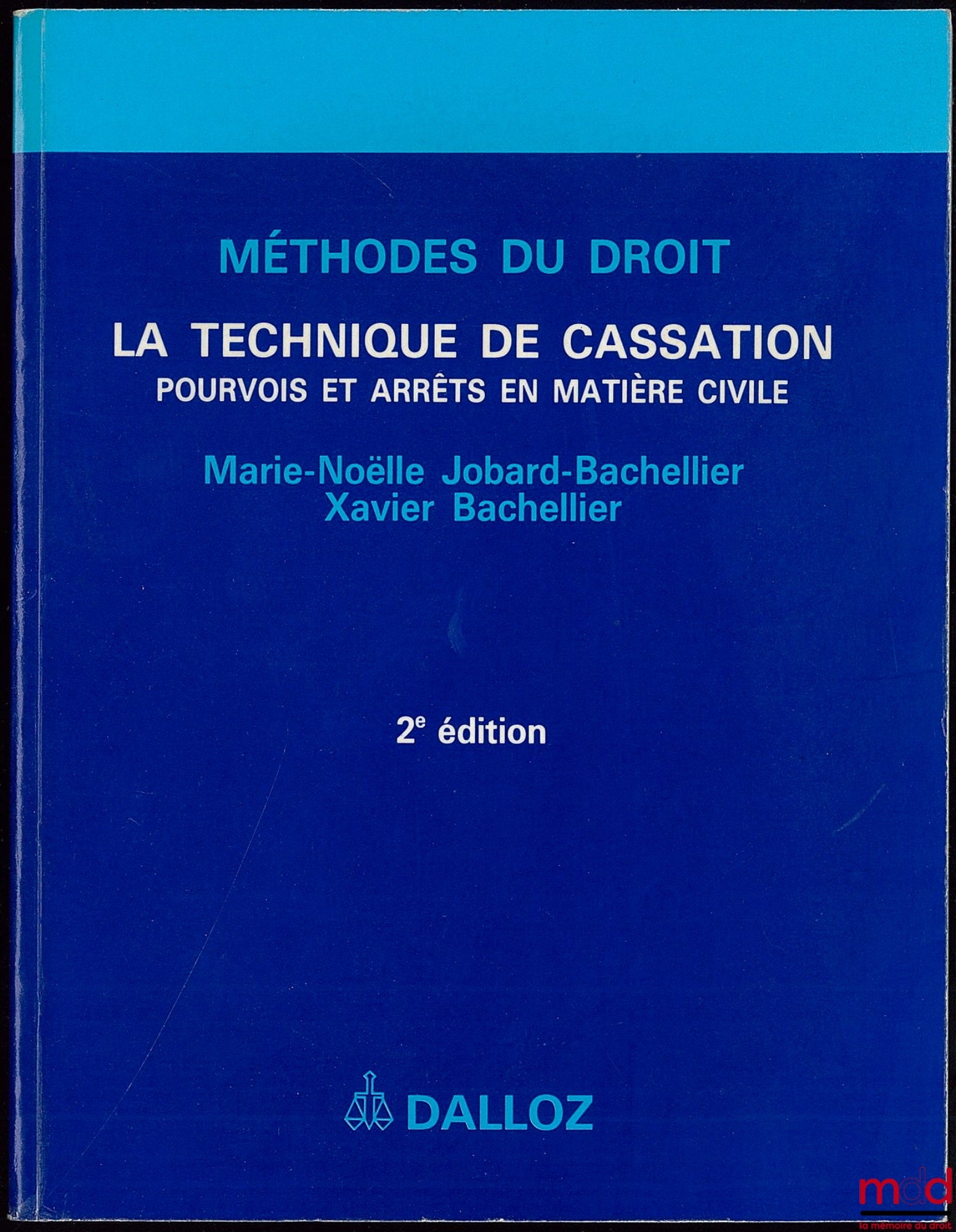 JOBARD-BACHELLIER (Marie-Noëlle) and BACHELLIER (Xavier) – THE TECHNIQUE OF CASSATION - APPEALS AND JUDGMENTS IN CIVIL MATTERS Collection Methods of Law, 2nd ed.