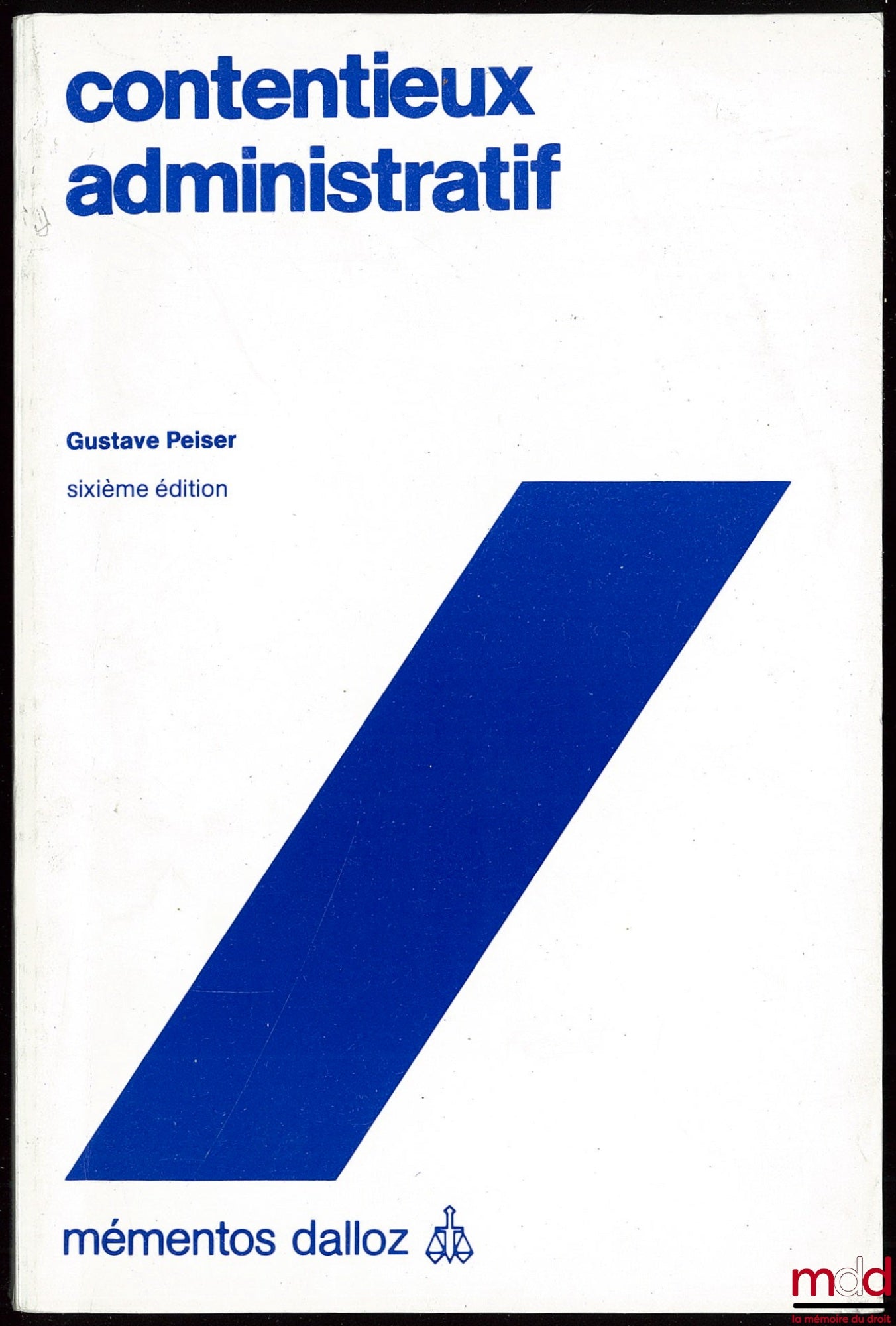 PEISER (Gustave) – ADMINISTRATIVE LITIGATION, 6th ed., coll. Mémentos Dalloz