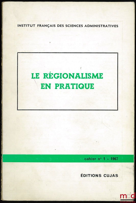 [Collectif] – LE RÉGIONALISME EN PRATIQUE, Cahier de l’Institut français des sciences administratives, n° 1
