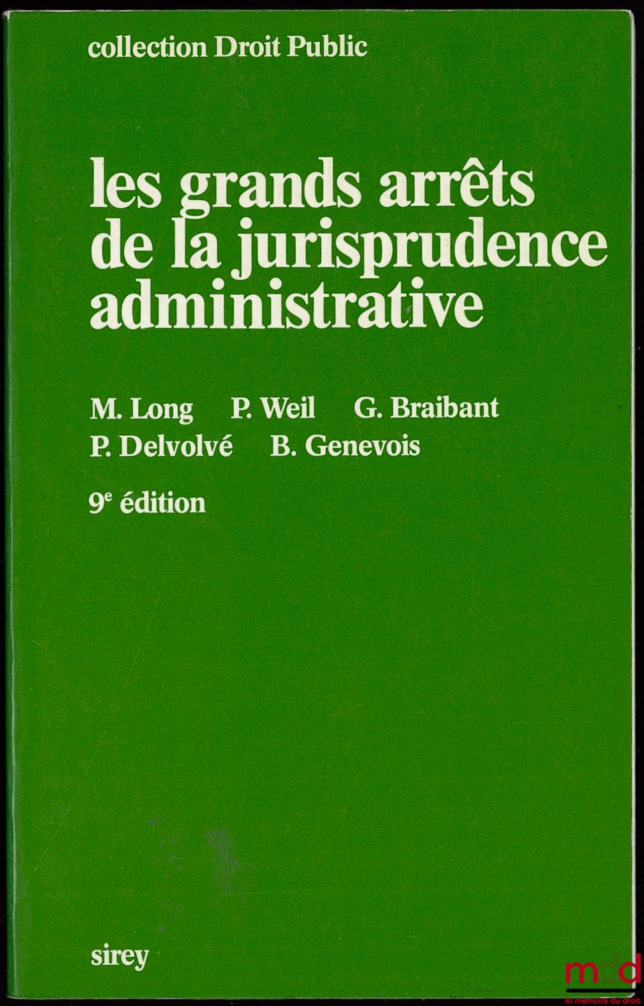 [GAJA], LONG (Marceau), WEIL (Prosper), BRAIBANT (Guy), DELVOLVÉ (Pierre) et GENEVOIS (Bruno) – LES GRANDS ARRÊTS DE LA JURISPRUDENCE ADMINISTRATIVE, 9e éd., Coll. de droit public fondée par R. Cassin et M. Waline