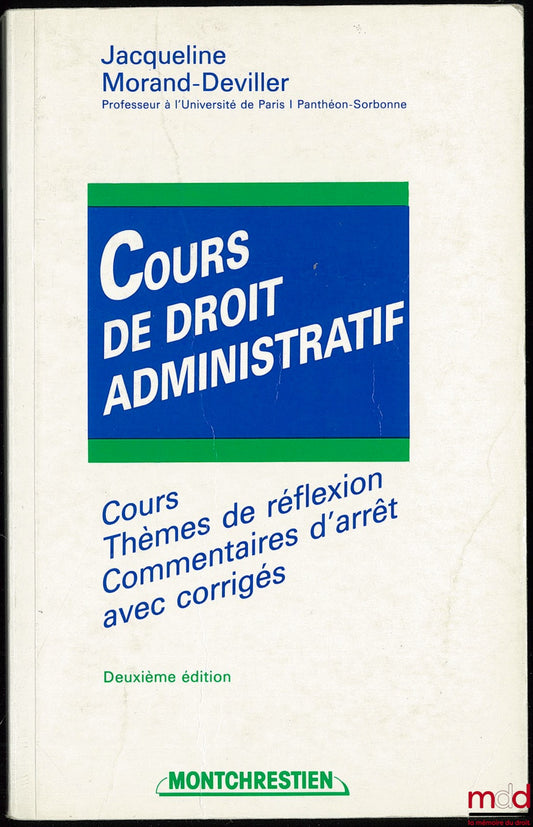 MORAND-DEVILLER (Jacqueline) – COURS DE DROIT ADMINISTRATIF, coll. Cours, Thèmes de réflexion, Commentaires d’arrêt avec corrigés, 2e éd.