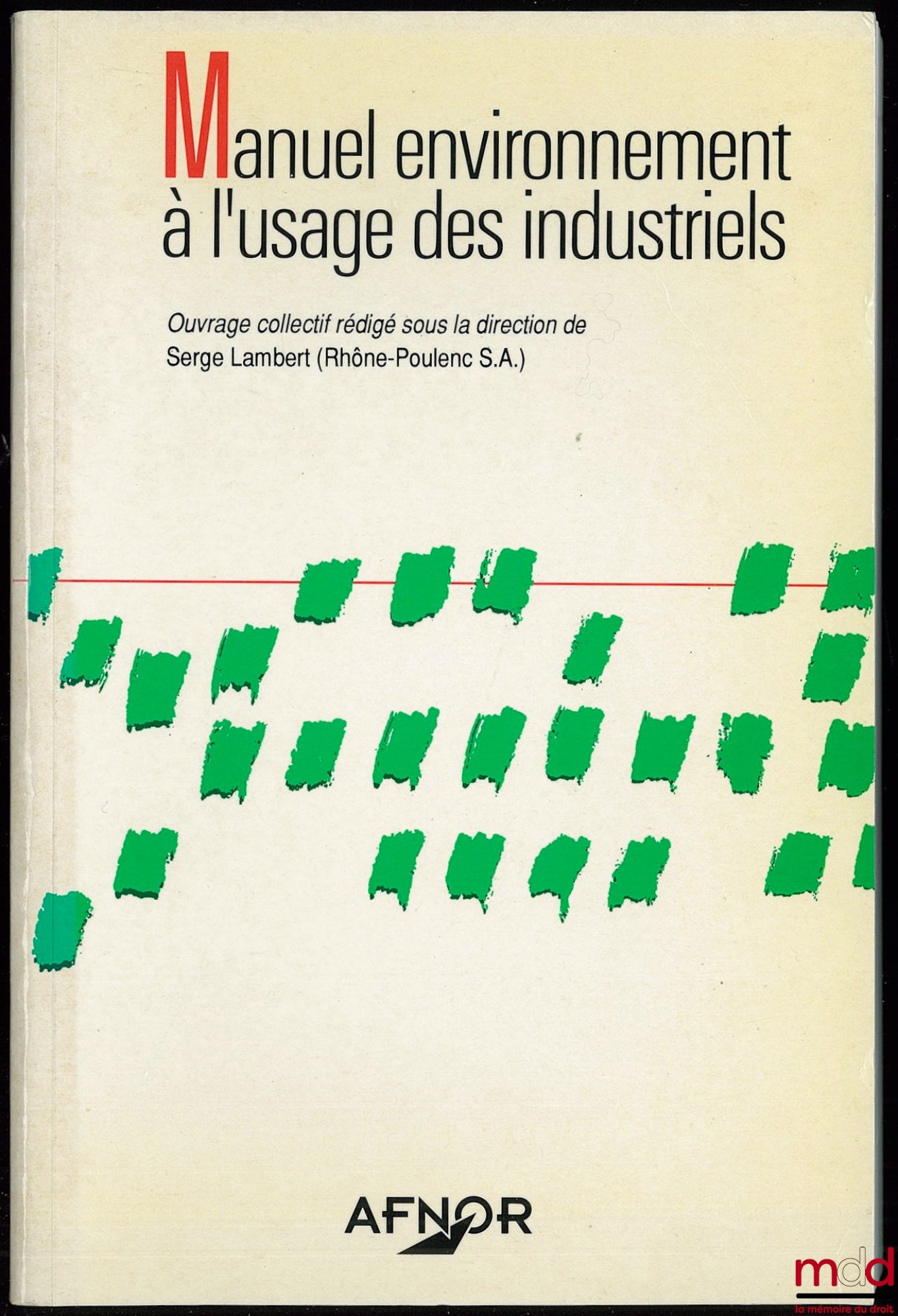 [Collectif] – MANUEL ENVIRONNEMENT À L’USAGE DES INDUSTRIELS sous la direction de Serge LAMBERT (Rhône-Poulenc S.A.)