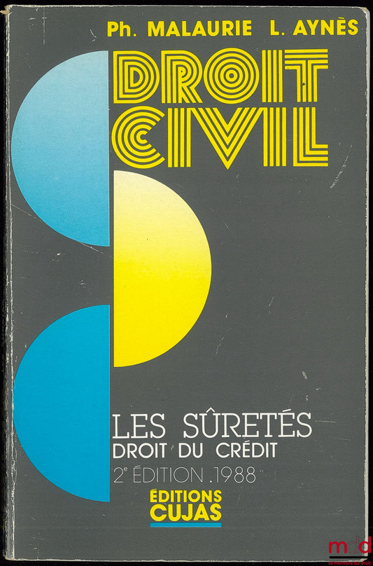 MALAURIE (Philippe) et AYNÈS (Laurent) – COURS DE DROIT CIVIL : LES SÛRETÉS (LE DROIT DU CRÉDIT), 2ème éd. refondue