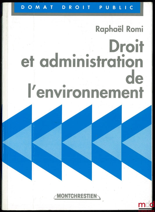 ROMI (Raphaël) – ENVIRONMENTAL LAW AND ADMINISTRATION, Domat Public Law Collection