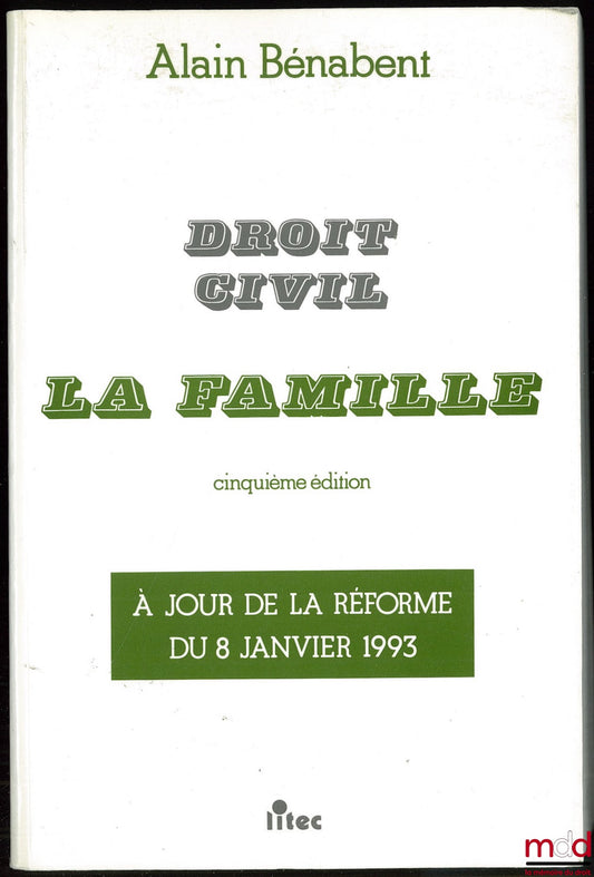 BÉNABENT (Alain) – DROIT CIVIL : LA FAMILLE, 5ème éd. à jour de la réforme du 8 janvier 1993