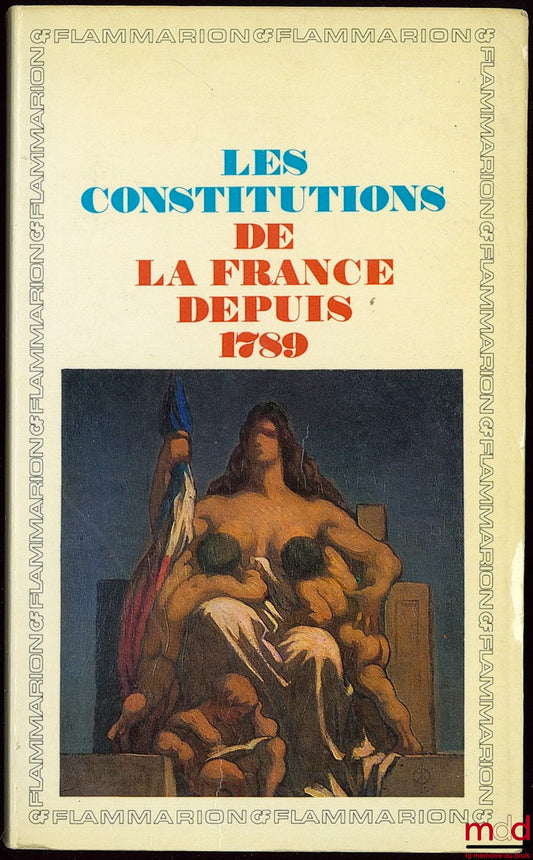 GODECHOT (Jacques) – LES CONSTITUTIONS DE LA FRANCE DEPUIS 1789