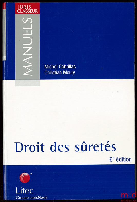 CABRILLAC (Michel) et MOULY (Christian) – DROIT DES SÛRETÉS, 6ème éd.