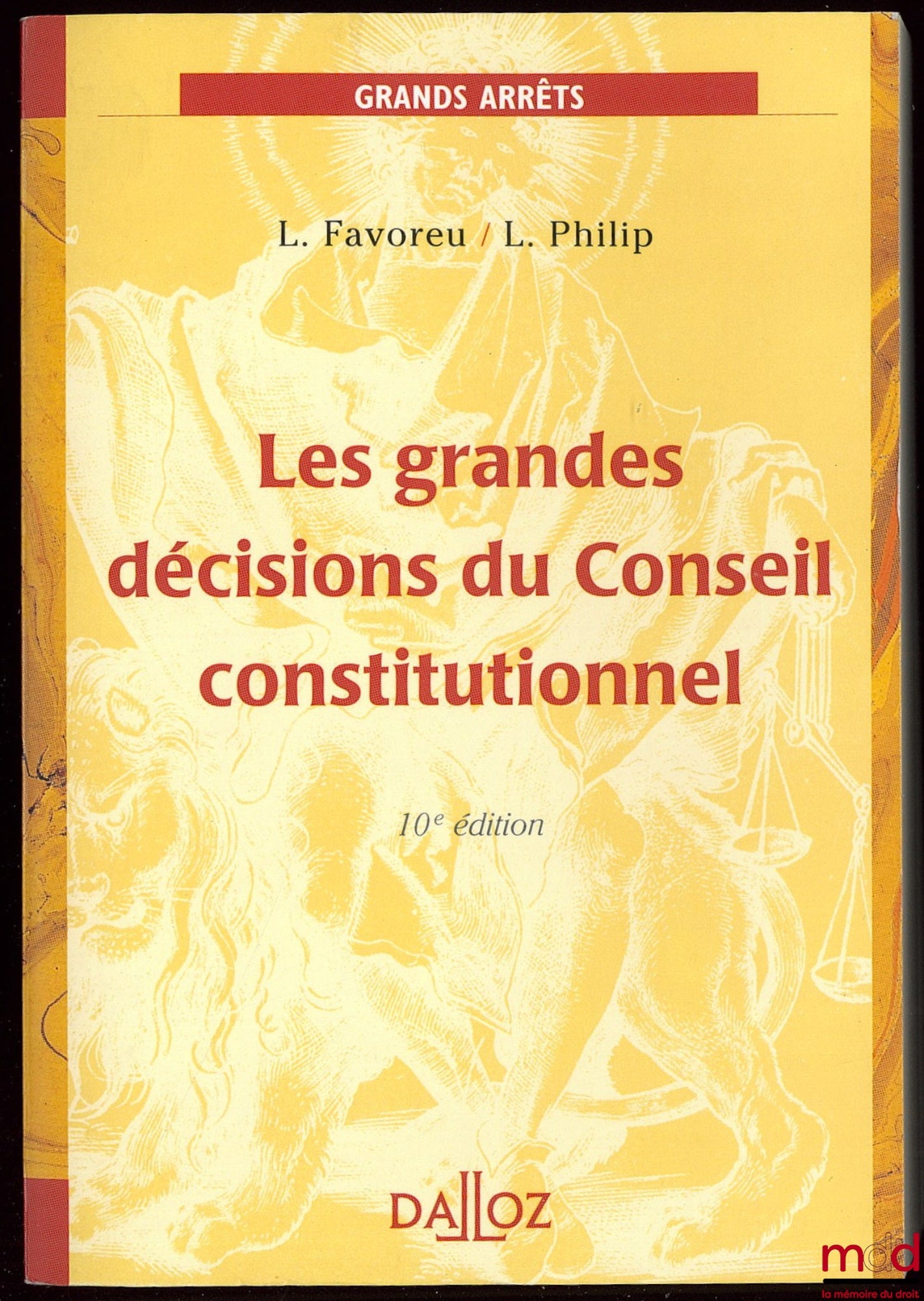 FAVOREU (Louis) et PHILIP (Loïc) – LES GRANDES DÉCISIONS DU CONSEIL CONSTITUTIONNEL, 10ème éd., coll. Droit Public