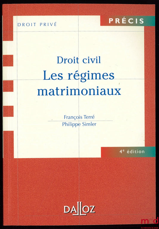 TERRÉ (François) et SIMLER (Philippe) – DROIT CIVIL : LES RÉGIMES MATRIMONIAUX, coll. Précis Dalloz, 4e éd.