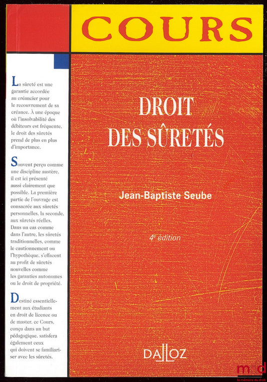 SEUBE (Jean-Baptiste) – DROIT DES SÛRETÉS, 4ème éd., Cours Dalloz Série droit privé