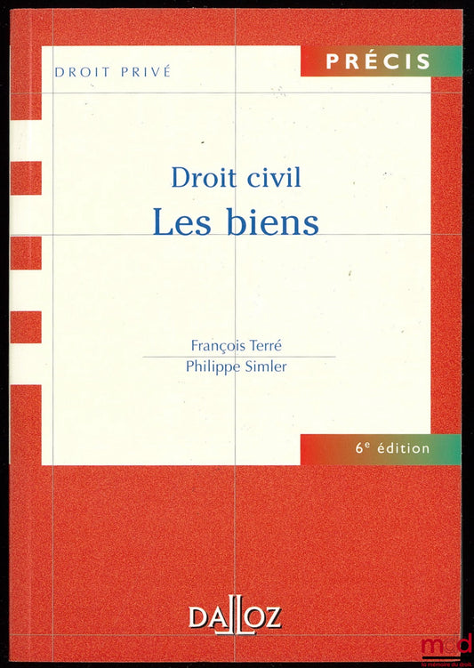 TERRÉ (François) et SIMLER (Philippe) – DROIT CIVIL : LES BIENS, 6e éd., coll. Précis Dalloz / Droit privé