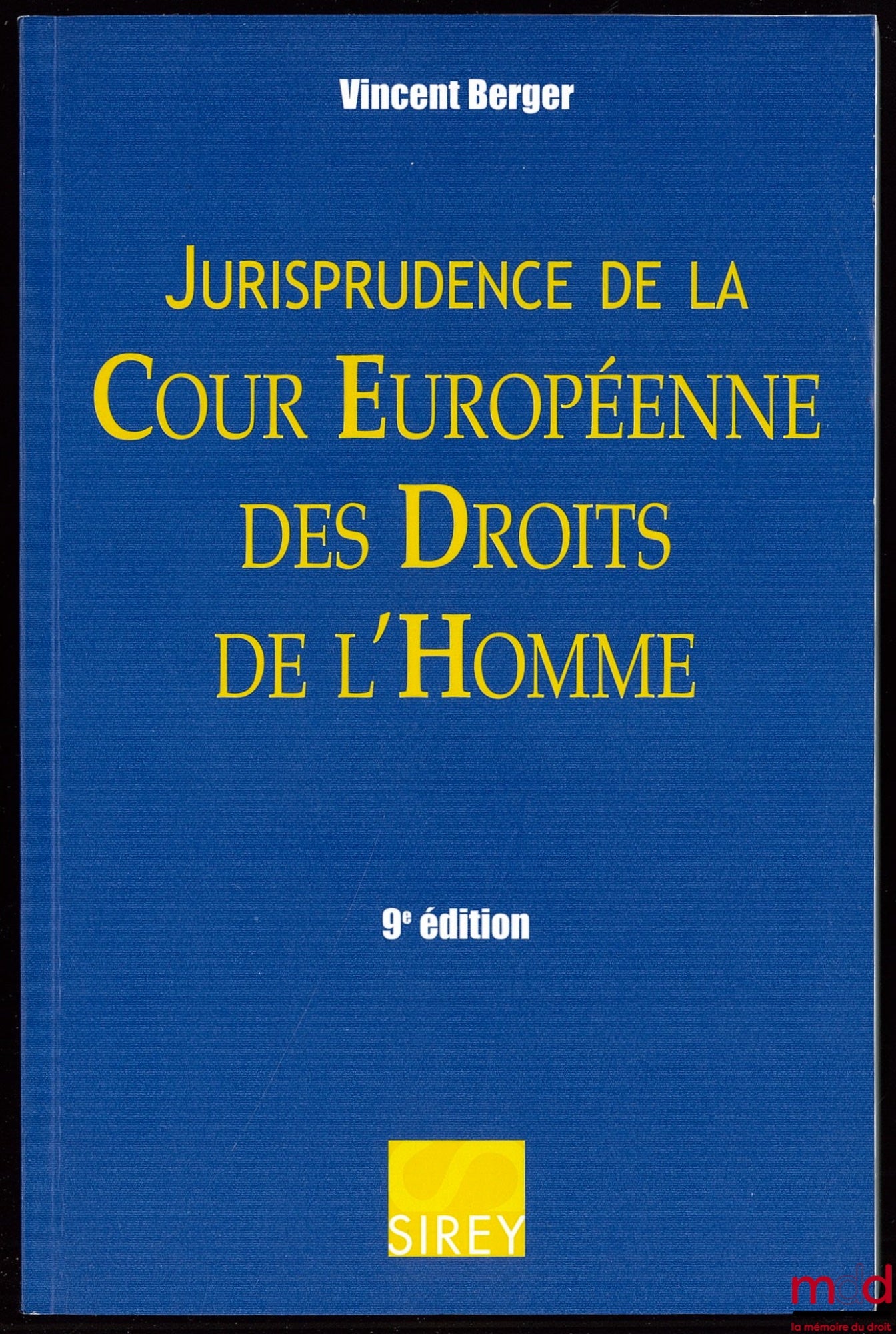 BERGER (Vincent) – JURISPRUDENCE DE LA COUR EUROPÉENNE DES DROITS DE L’HOMME, Préfaces (1984 et 1989) de Louis-Edmond Pettiti, 9ème éd., Coll. Sirey