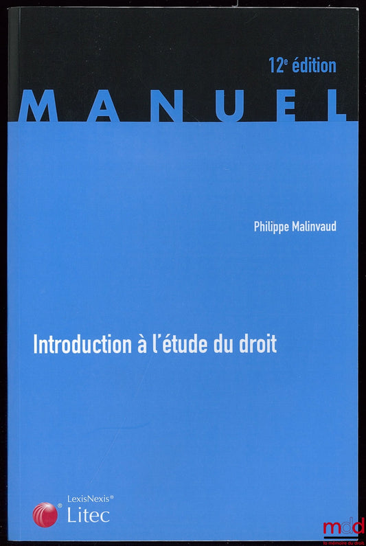 MALINVAUD (Philippe) – INTRODUCTION TO THE STUDY OF LAW, 12th ed.