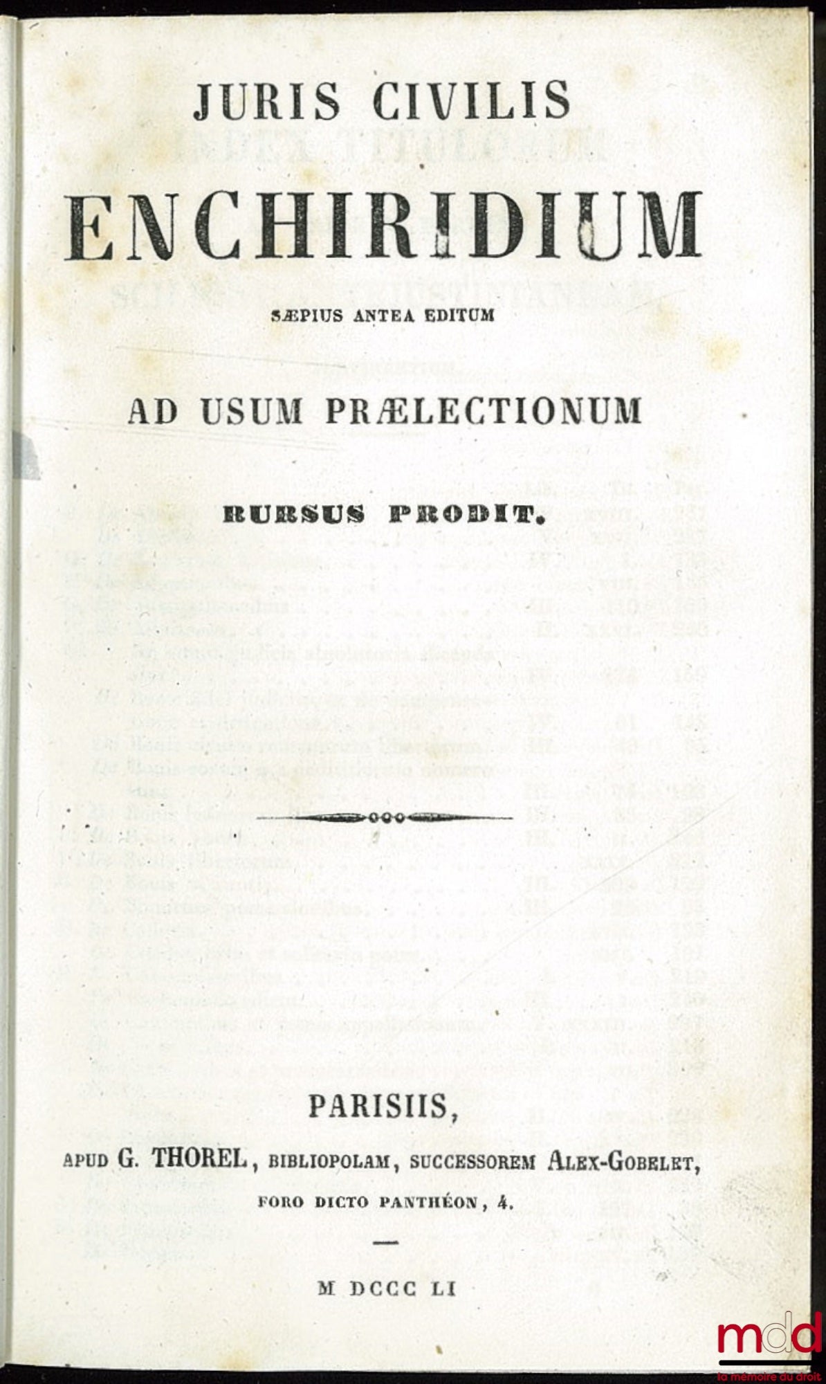 JURIS CIVILIS ENCHIRIDIUM sæpius antea editum AD USUM PRÆLECTIONUM RURSUS PRODIT