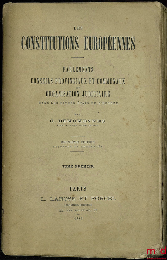 DEMOMBYNES (G.) – LES CONSTITUTIONS EUROPÉENNES, Parlements, Conseil Provinciaux et Communaux et Organisation Judiciaire dans les divers états de l’Europe, avec une notice sur le congrès des États-Unis d’Amérique, t. I, 2ème éd.