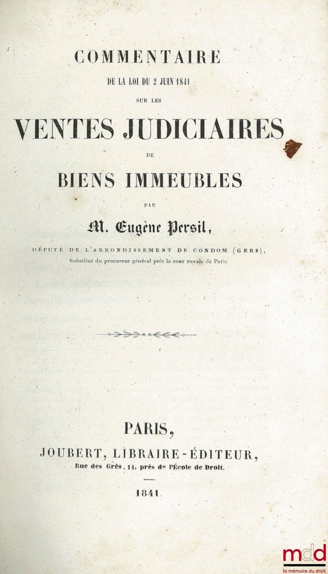 PERSIL (Eugène) – COMMENTAIRE DE LA LOI DU 2 JUIN 1841 SUR LES VENTES JUDICIAIRES DE BIENS IMMEUBLES