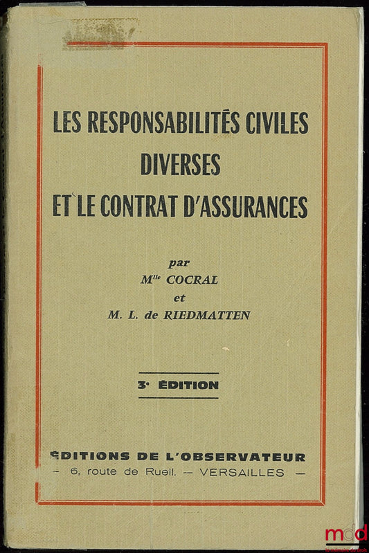 COCRAL (Françoise) et RIEDMATTEN (Léon de) – LES RESPONSABILITÉS CIVILES DIVERSES ET LE CONTRAT D’ASSURANCES, 3ème éd.