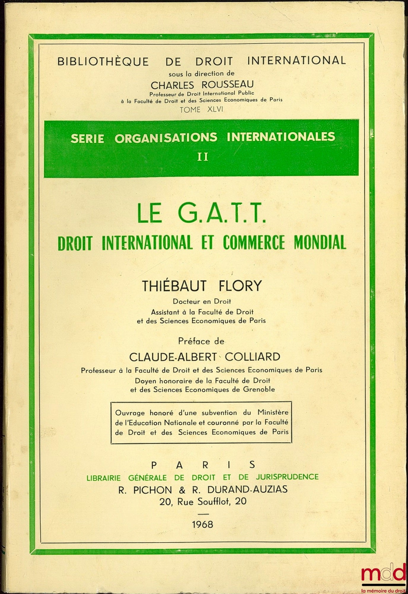 FLORY (Thiébaut) – LE G.A.T.T. DROIT INTERNATIONAL ET COMMERCE MONDIAL, Préface de Claude-Albert Colliard, Bibl. de droit intern., série Organis. intern. II, t. XLVI