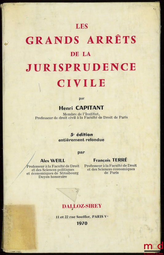 CAPITANT (Henri) – LES GRANDS ARRÊTS DE LA JURISPRUDENCE CIVILE, 5e éd. entièrement refondue par Alex Weill et François Terré