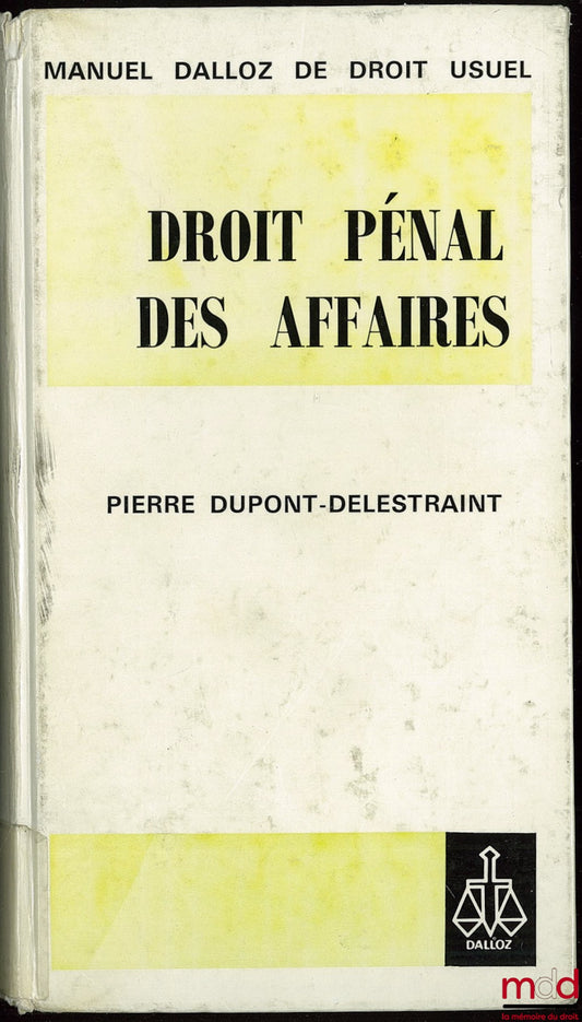 DUPONT-DELESTRAINT (Pierre) – DROIT PÉNAL DES AFFAIRES, coll. Manuel Dalloz de droit usuel