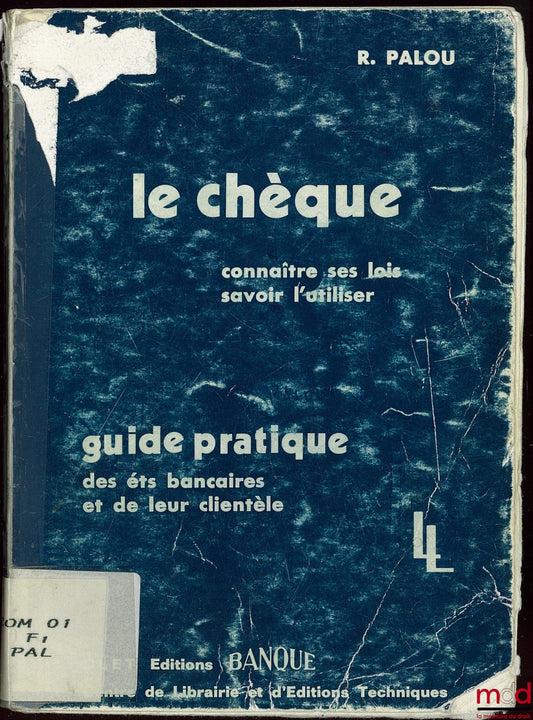 PALOU (R.) – LE CHÈQUE, connaître ses lois, savoir l’utiliser, GUIDE PRATIQUE des éts bancaires et de leur clientèle