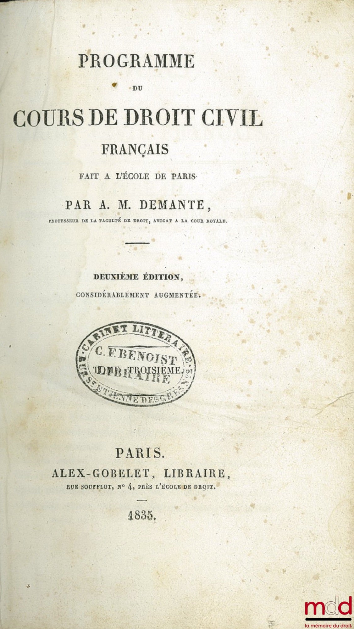 DEMANTE (Antoine Marie) – PROGRAMME DU COURS DE DROIT CIVIL FRANÇAIS FAIT À L’ÉCOLE DE PARIS, 2e éd. considérablement augmentée. Tome III [seul] : Livre III : Des différentes manières dont on acquiert la propriété ; titre 5e Du contrat de mariage et des d